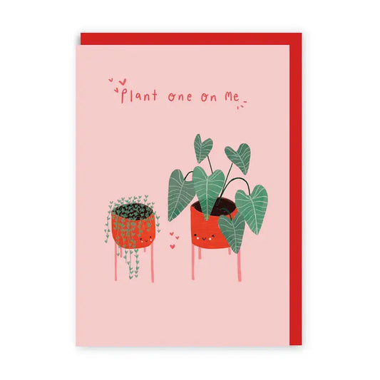 Plant One On Me Greeting Card