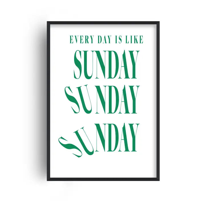 Everyday Is Like Sunday Print | A3