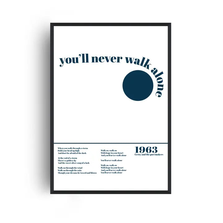 You'll Never Walk Alone Print | A3